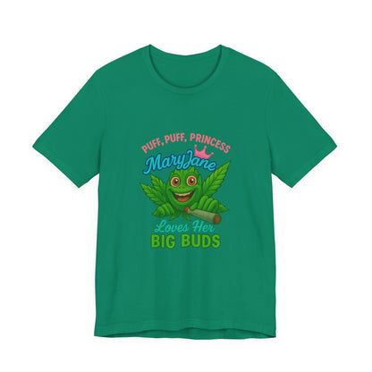 Puff Puff Princess — Loves Her Big Buds T-Shirt - High Spirits Unisex Tee: Perfect for Celebrations, Parties, Cannabis Enthusiasts, Gifts for Friends, Festivals, Summer Vibes, Relaxation