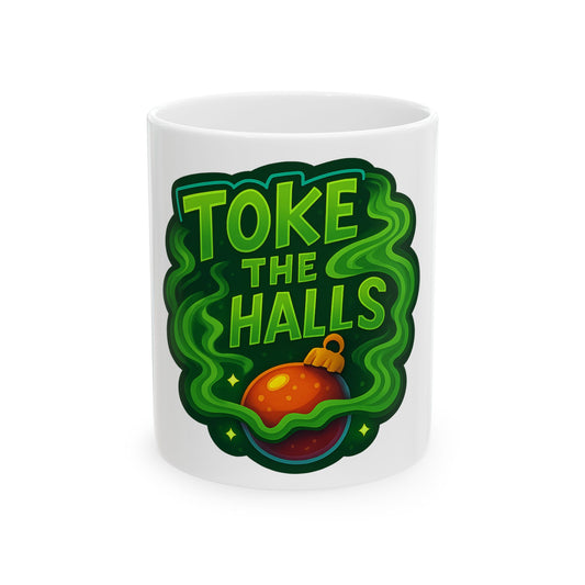 Toke the Halls Ceramic Mug — Funny Holiday Cannabis Coffee Cup (11oz & 15oz)