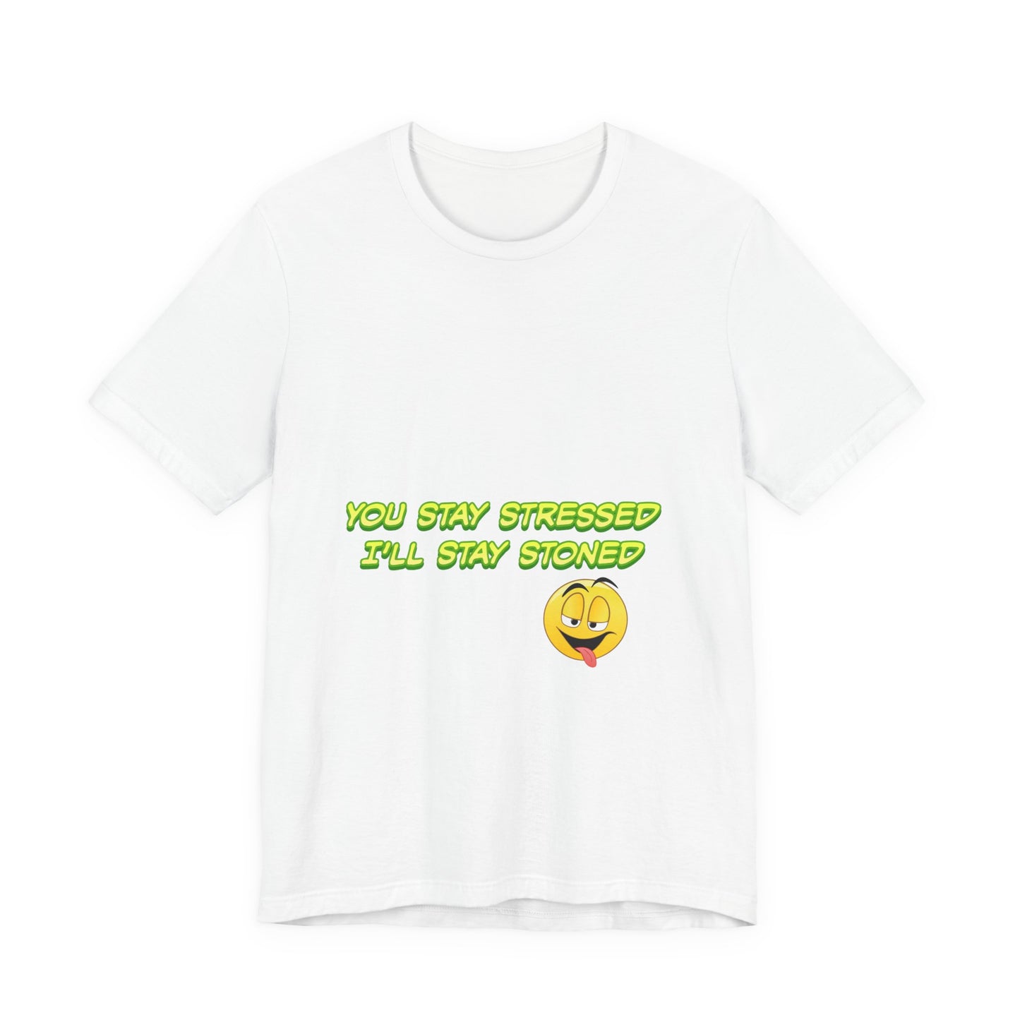 Funny Unisex Tee - "You Stay Stressed I'll Stay Stoned" - Perfect for Relaxation, Gift for Friends, Casual Wear, Comfort Tee, Humorous [...]-Mary Jane 2025