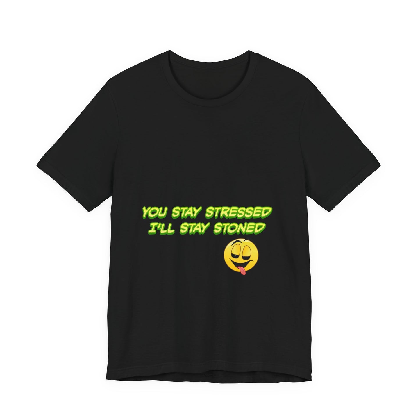 Funny Unisex Tee - "You Stay Stressed I'll Stay Stoned" - Perfect for Relaxation, Gift for Friends, Casual Wear, Comfort Tee, Humorous [...]