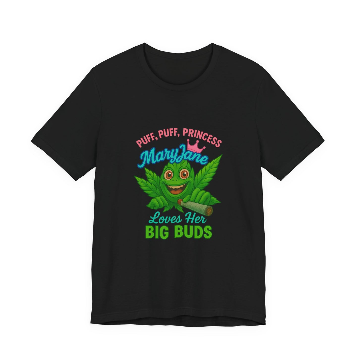 Puff Puff Princess — Loves Her Big Buds T-Shirt - High Spirits Unisex Tee: Perfect for Celebrations, Parties, Cannabis Enthusiasts, Gifts for Friends, Festivals, Summer Vibes, Relaxation