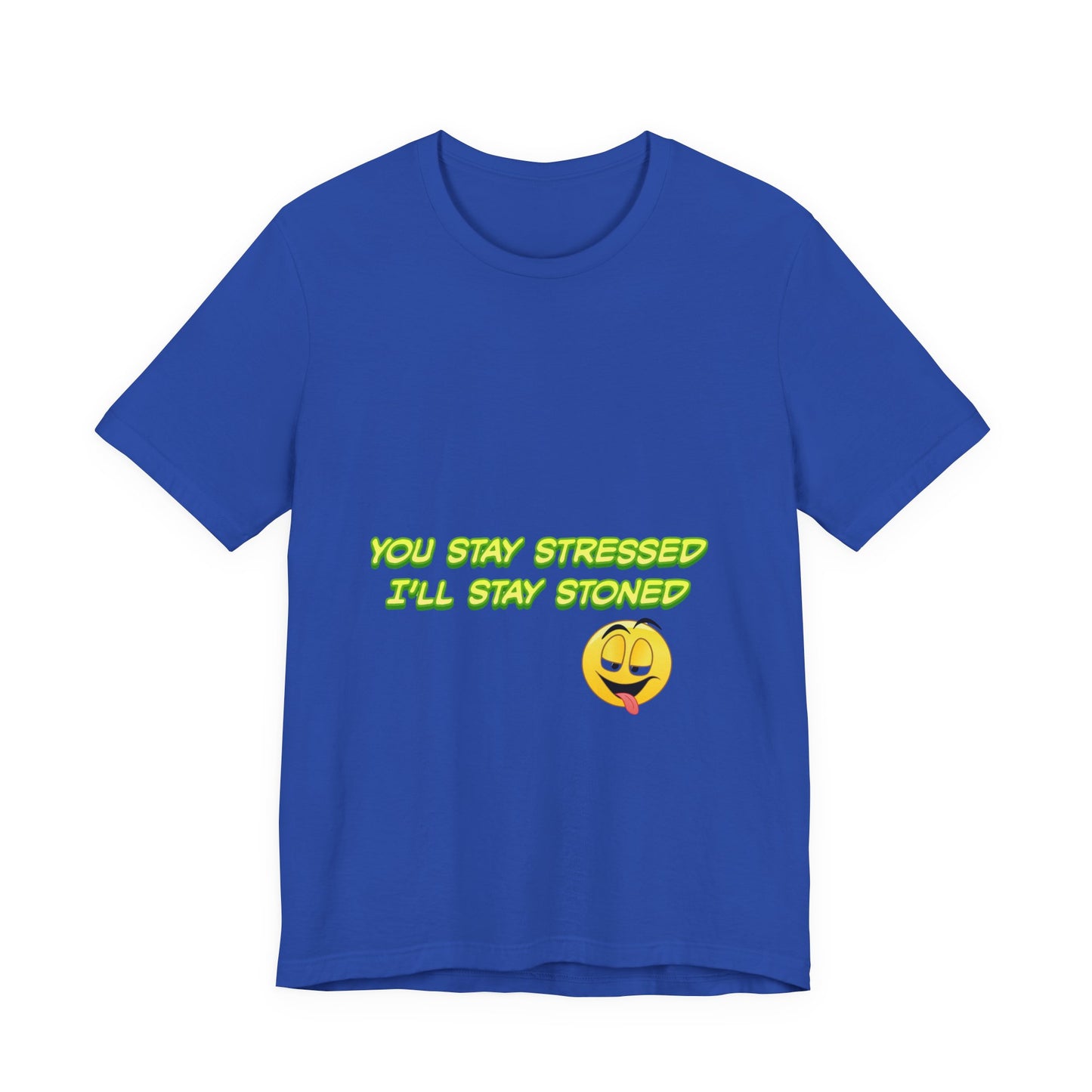 Funny Unisex Tee - "You Stay Stressed I'll Stay Stoned" - Perfect for Relaxation, Gift for Friends, Casual Wear, Comfort Tee, Humorous [...]-Mary Jane 2025