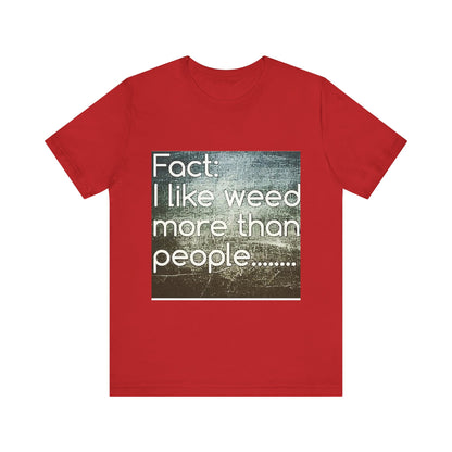 Funny Cannabis Lovers Tee, Graphic T-Shirt for Weed Enthusiasts, Casual Gift, Birthday, 420 Theme, Everyday Wear