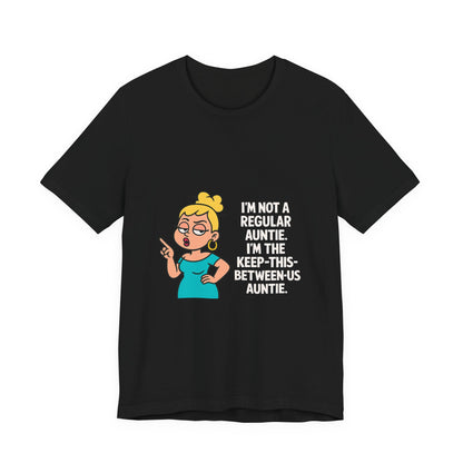 Auntie Graphic Tee - "I'm Not a Regular Auntie, I'm the Keep-This-Between-Us Auntie"