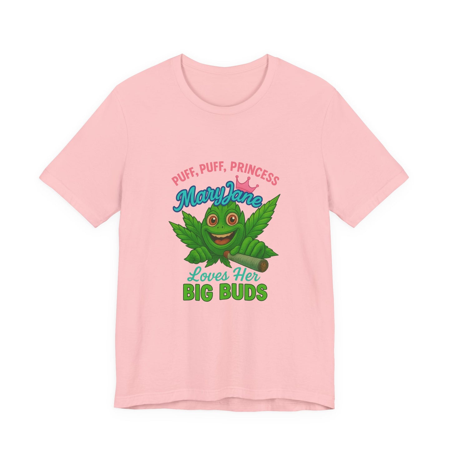 Puff Puff Princess — Loves Her Big Buds T-Shirt - High Spirits Unisex Tee: Perfect for Celebrations, Parties, Cannabis Enthusiasts, Gifts for Friends, Festivals, Summer Vibes, Relaxation