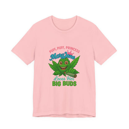 Puff Puff Princess — Loves Her Big Buds T-Shirt - High Spirits Unisex Tee: Perfect for Celebrations, Parties, Cannabis Enthusiasts, Gifts for Friends, Festivals, Summer Vibes, Relaxation