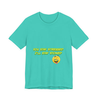 Funny Unisex Tee - "You Stay Stressed I'll Stay Stoned" - Perfect for Relaxation, Gift for Friends, Casual Wear, Comfort Tee, Humorous [...]-Mary Jane 2025