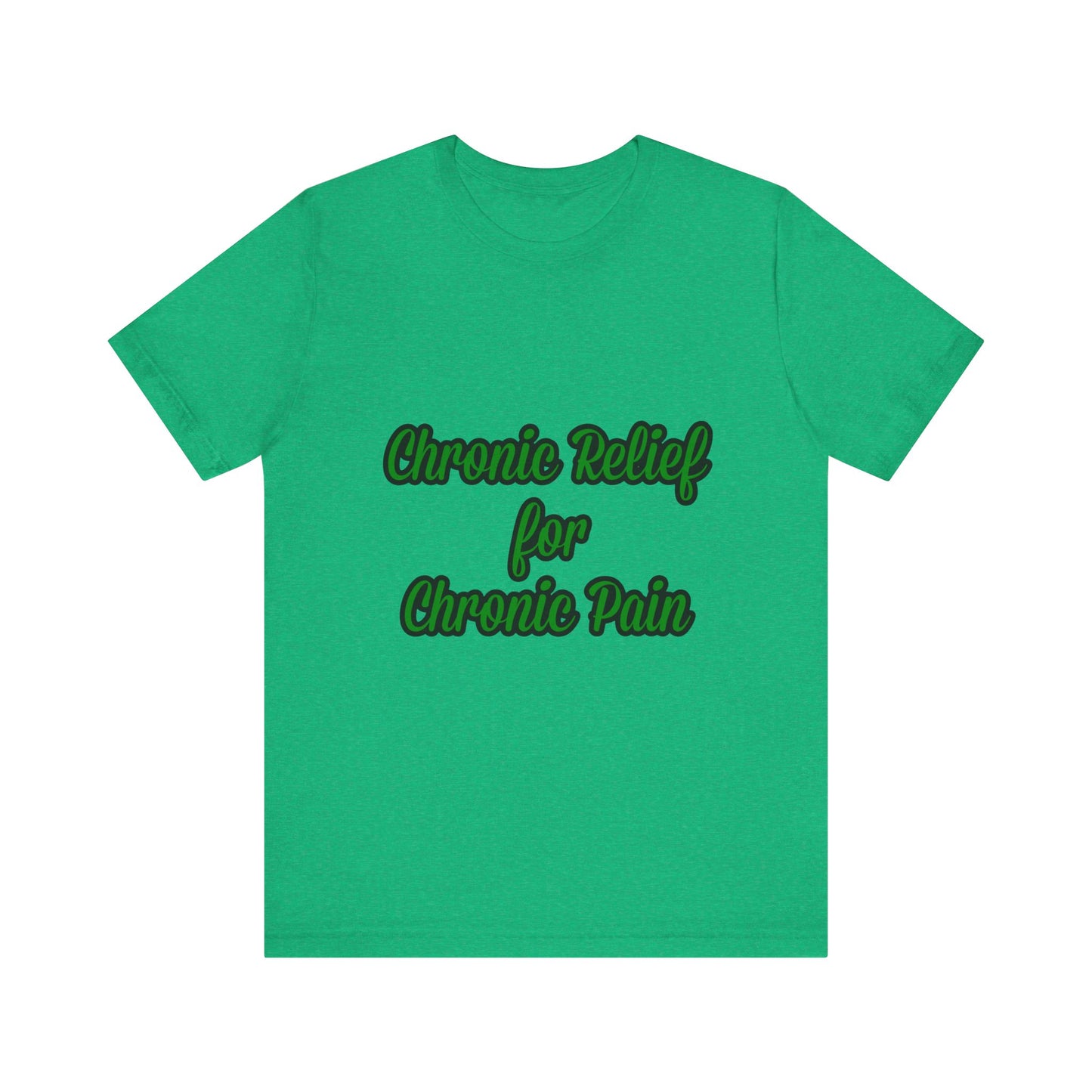 Chronic Relief Unisex T-Shirt | Comfort Tee for Pain Management, Wellness Gift, Support Wear, Everyday Style, Self-Care Apparel