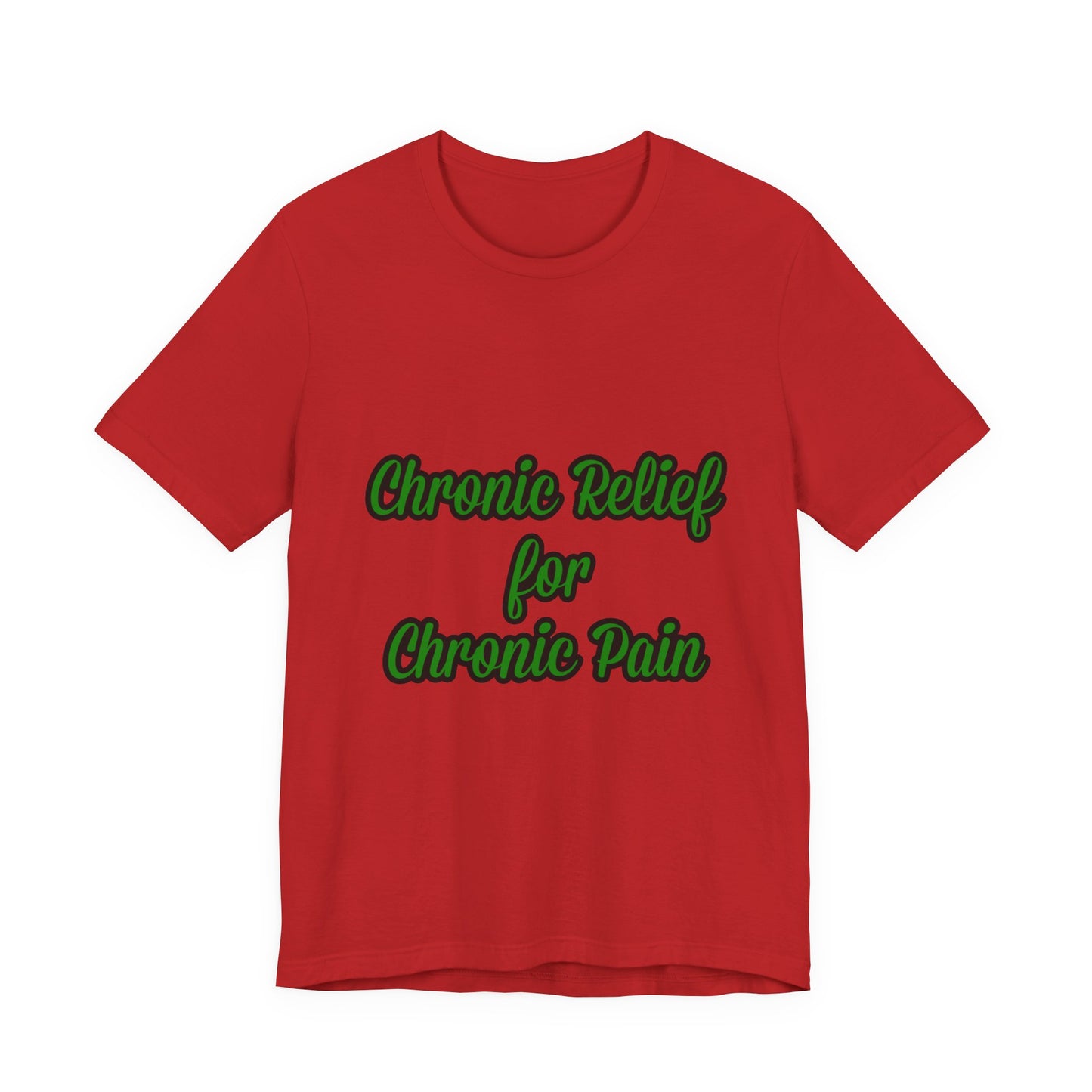 Chronic Relief Unisex T-Shirt | Comfort Tee for Pain Management, Wellness Gift, Support Wear, Everyday Style, Self-Care Apparel