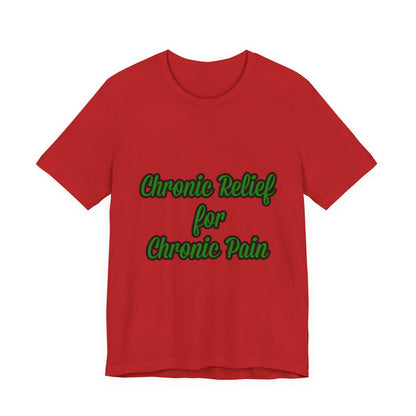 Chronic Relief Unisex T-Shirt | Comfort Tee for Pain Management, Wellness Gift, Support Wear, Everyday Style, Self-Care Apparel