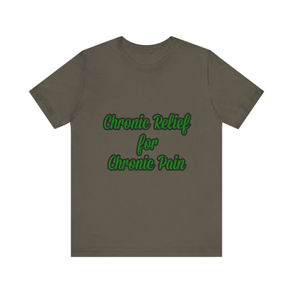 Chronic Relief Unisex T-Shirt | Comfort Tee for Pain Management, Wellness Gift, Support Wear, Everyday Style, Self-Care Apparel